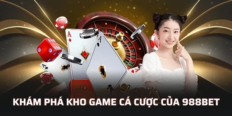 Khám phá kho game cá cược của 988bet